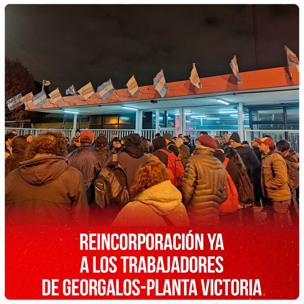 Reincorporación ya a los trabajadores de Georgalos-Planta Victoria