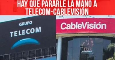 Hay que pararle la mano a Telecom-Cablevisión