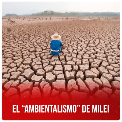 El “ambientalismo” de Milei