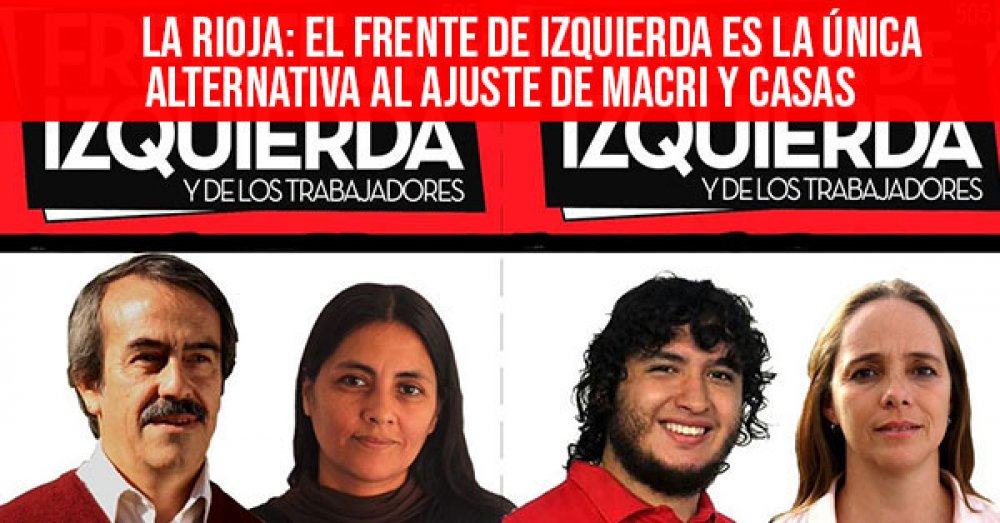 La Rioja: El Frente de Izquierda es la única alternativa al ajuste de Macri y Casas