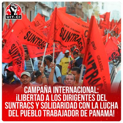 Campaña internacional: ¡Libertad a los dirigentes del SUNTRACS y solidaridad con la lucha del pueblo trabajador de Panamá!