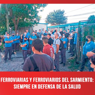 Ferroviarias y ferroviarios del Sarmiento: siempre en defensa de la salud