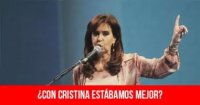 ¿Con Cristina estábamos mejor?