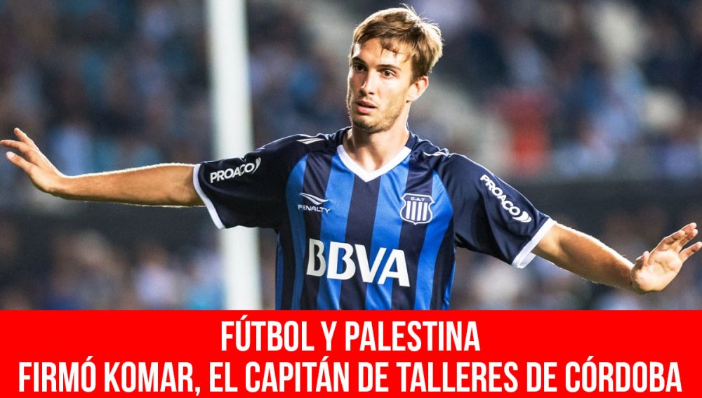 Fútbol y Palestina. Firmó Komar, el capitán de Talleres de Córdoba