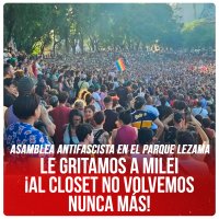 Asamblea antifascista en el Parque Lezama / Le gritamos a Milei ¡Al Closet no volvemos Nunca más!