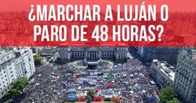 ¿Marchar a Luján o paro de 48 horas?