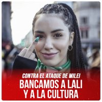 Contra el ataque de Milei / Bancamos a Lali y a la cultura