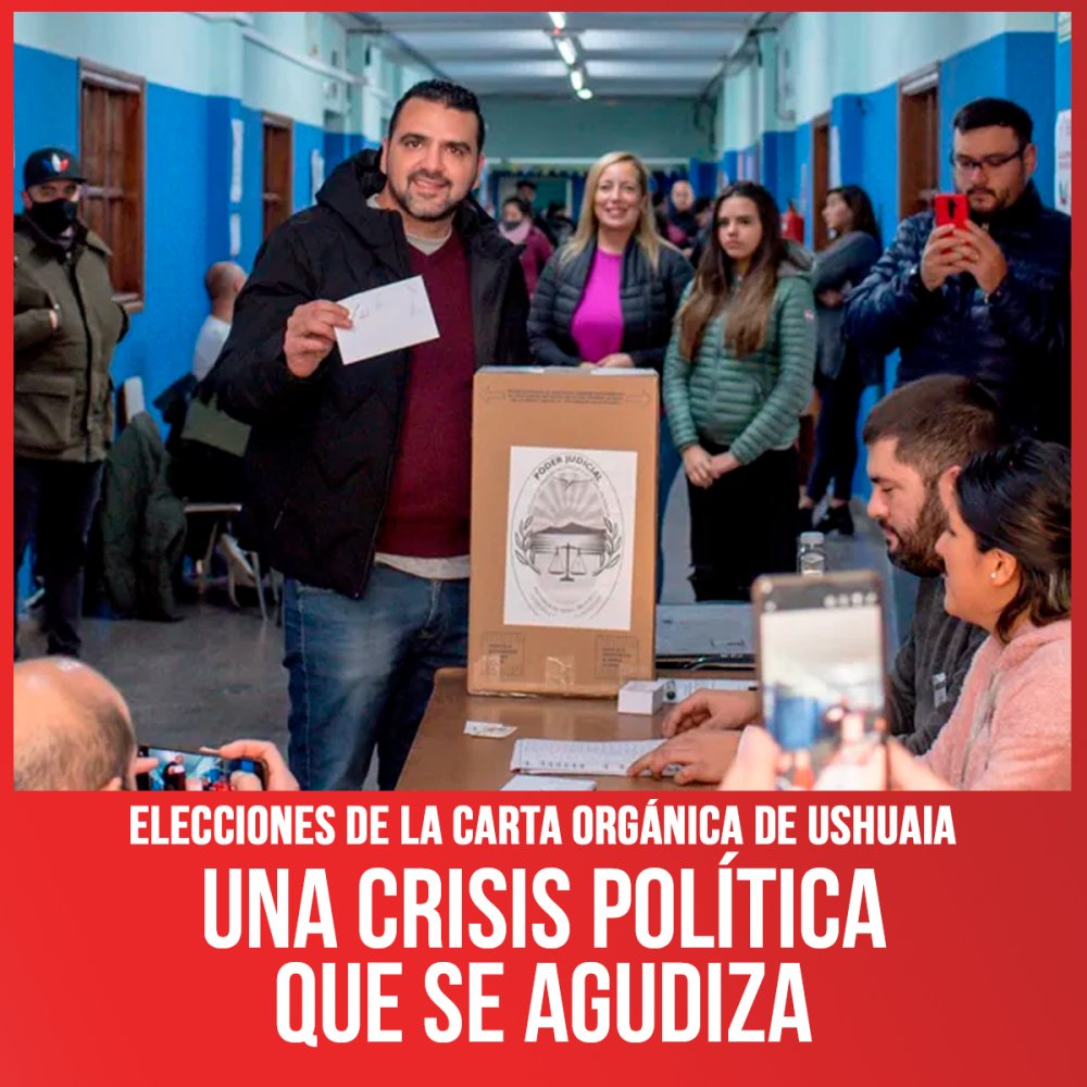 Elecciones de la carta orgánica de Ushuaia / Una crisis política que se agudiza