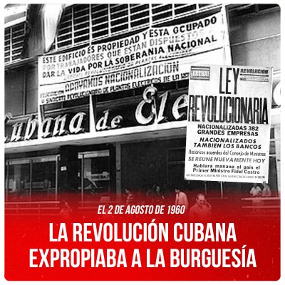 El 2 de agosto de 1960 / La revolución cubana expropiaba a la burguesía