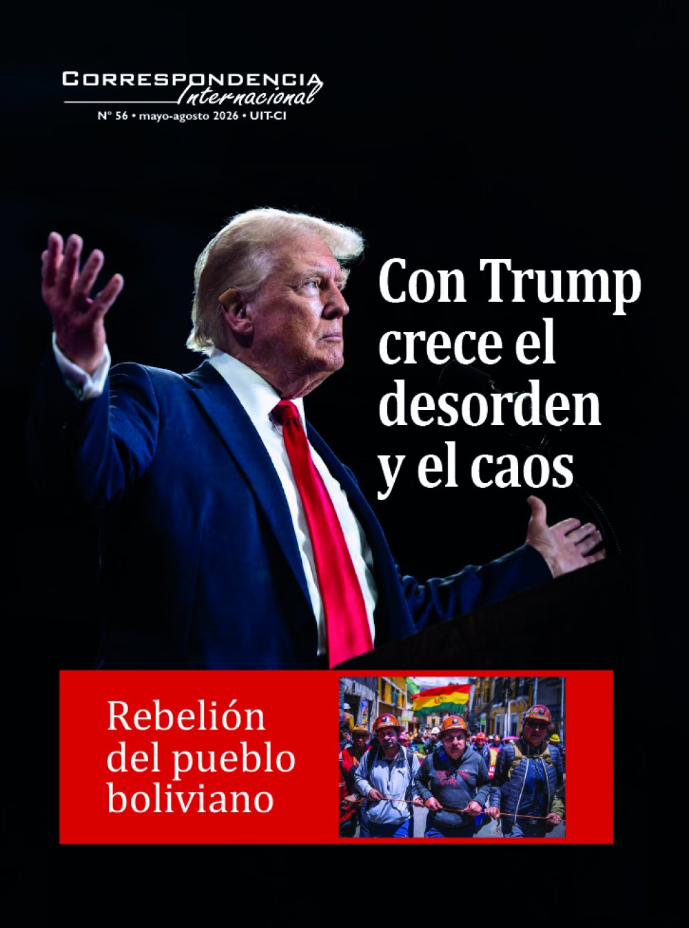 Correspondencia Internacional Nº 56 - La Revista de la Unidad Internacional de Trabajadoras y Trabajadores (Cuarta Internacional) "Con Trump crece el desorden y el caos"
