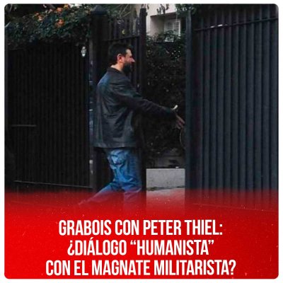 Grabois con Peter Thiel: ¿Diálogo “humanista” con el magnate militarista?