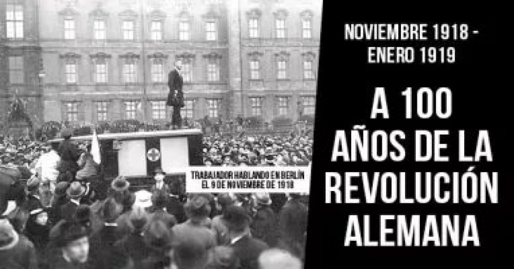 Noviembre 1918 - enero 1919: A 100 años de la revolución alemana