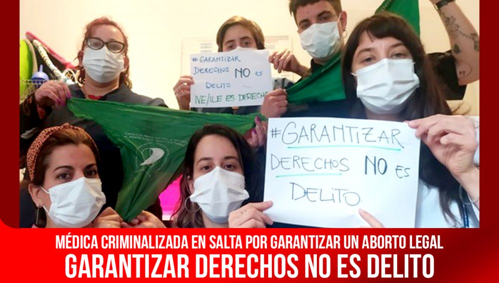 Médica criminalizada en Salta por garantizar un aborto legal / Garantizar derechos no es delito