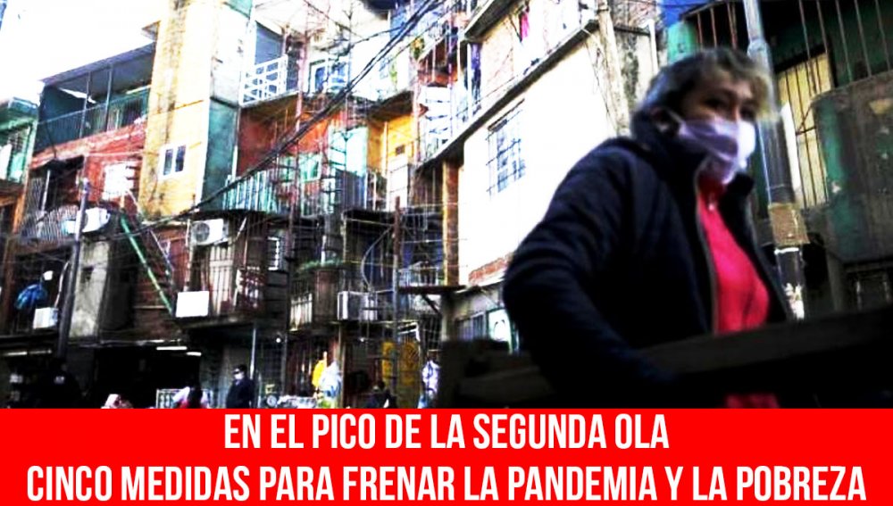 En el pico de la segunda ola. Cinco medidas para frenar la pandemia y la pobreza