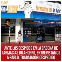 Ante los despidos en la cadena de Farmacias Dr Ahorro, entrevistamos a Pablo, trabajador despedido