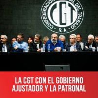 La CGT con el gobierno ajustador y la patronal