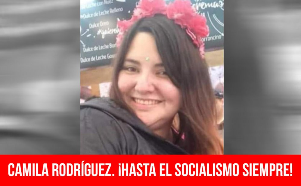 Camila Rodríguez. ¡Hasta el socialismo siempre!