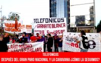 Telefónicos. Después del gran paro nacional y la caravana, ¿cómo la seguimos?