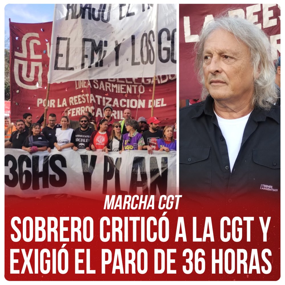 Marcha CGT / Sobrero criticó a la CGT y exigió el paro de 36 horas