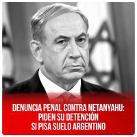 Denuncia penal contra Netanyahu: piden su detención si pisa suelo argentino