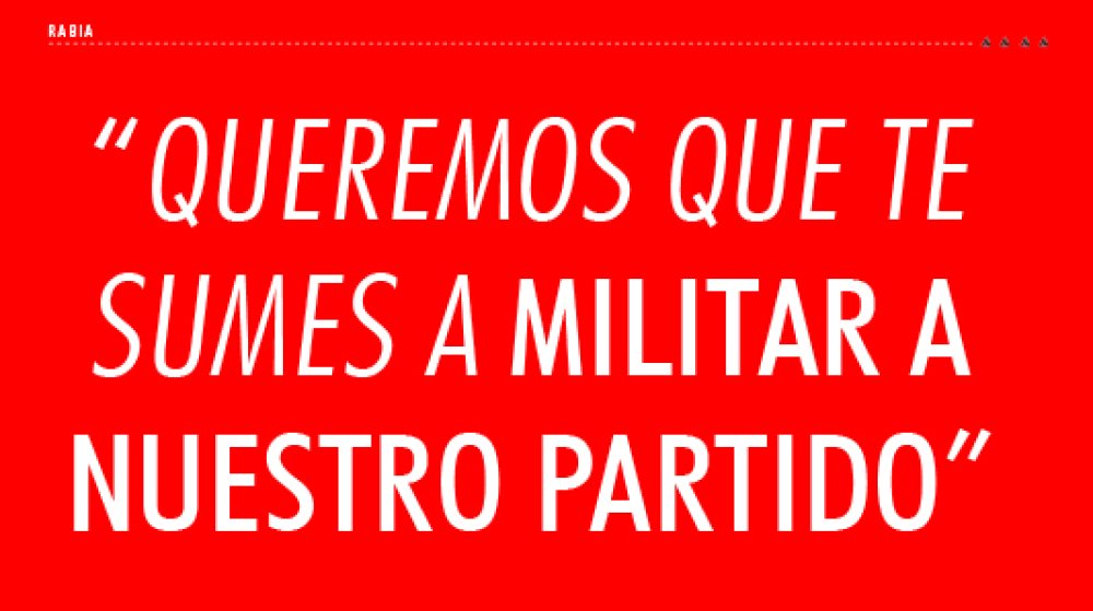 &quot;Queremos que te sumes a militar a nuestro partido&quot;
