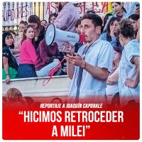 Reportaje a Joaquín Caporale / “Hicimos retroceder a Milei”