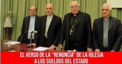 El verso de la “renuncia” de la Iglesia a los sueldos del Estado