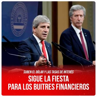 Suben el dólar y las tasas de interés / Sigue la fiesta para los buitres financieros