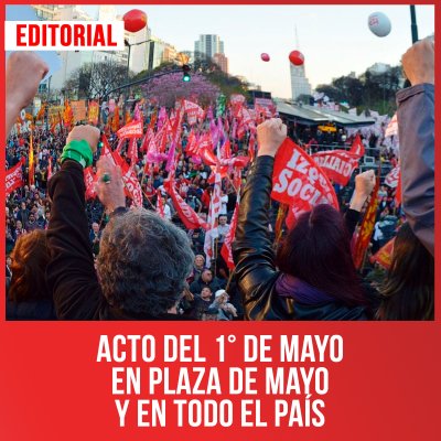 Acto del 1° de Mayo en Plaza de Mayo y en todo el país