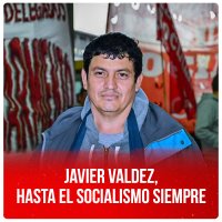 Javier Valdez, hasta el socialismo siempre