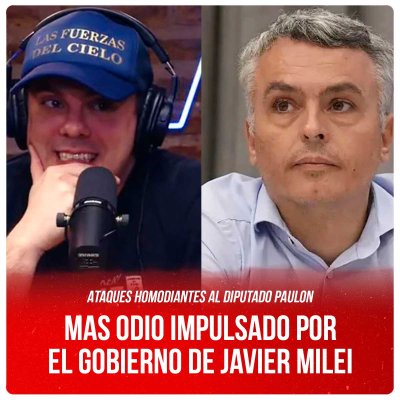 Ataques homodiantes al Diputado Paulon / Más odio impulsado por el gobierno de Javier Milei