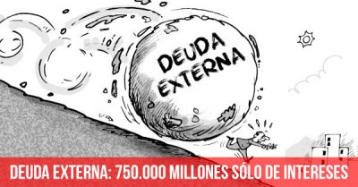 Deuda externa: 750.000 millones sólo de intereses