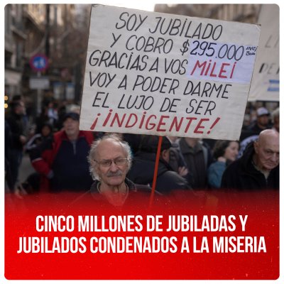 Cinco millones de jubiladas y jubilados condenados a la miseria
