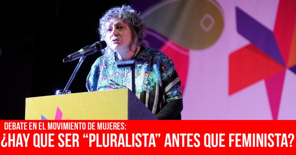 Debate en el movimiento de mujeres: ¿Hay que ser “pluralista” antes que feminista?