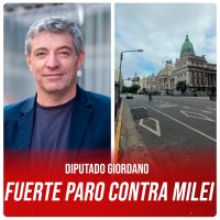 Diputado Giordano / Fuerte paro contra Milei