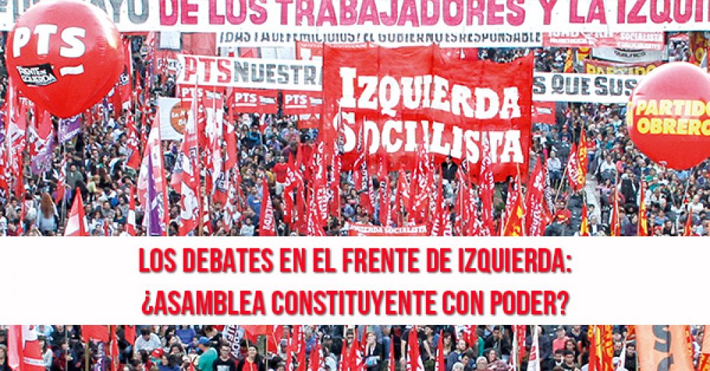 Los debates en el Frente de Izquierda: ¿Asamblea Constituyente con poder?