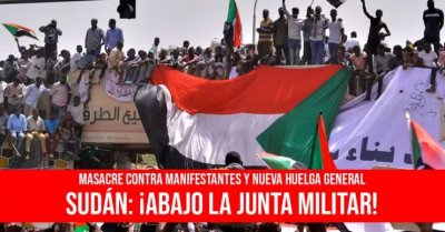 Masacre contra manifestantes y nueva huelga general: Sudán ¡abajo la junta militar!