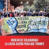 Rodear de solidaridad la lucha jujeña para que triunfe