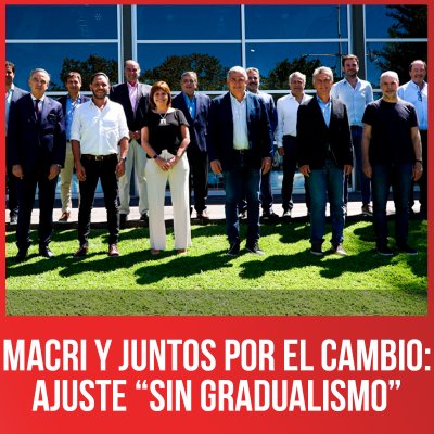 Macri y Juntos por el Cambio: ajuste “sin gradualismo”