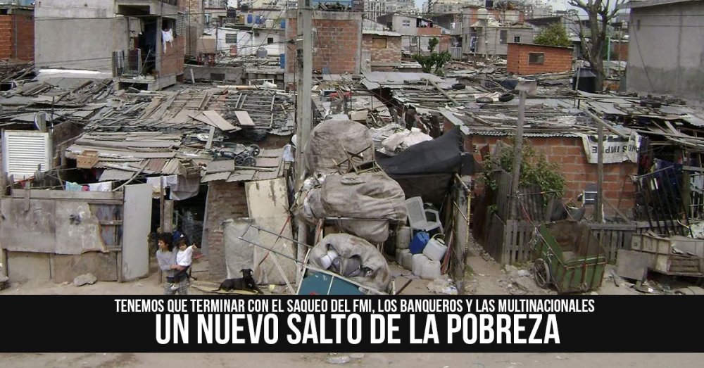 Tenemos que terminar con el saqueo del FMI, los banqueros y las multinacionales: Un nuevo salto de la pobreza