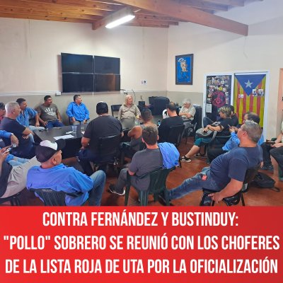 Contra Fernández y Bustinduy: "Pollo" Sobrero se reunió con los choferes de la Lista Roja de UTA por la oficialización