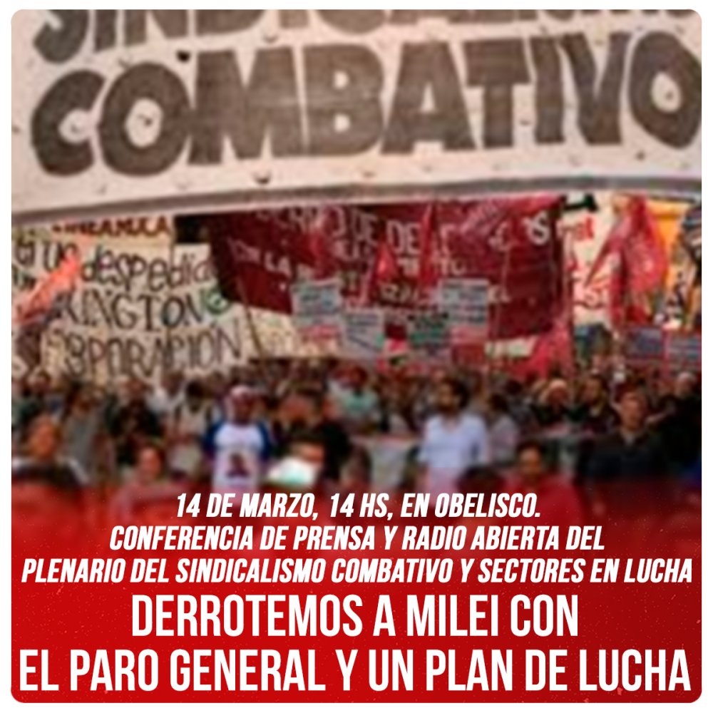 14 de marzo, 14 hs, en Obelisco. Conferencia de prensa y radio abierta del Plenario del Sindicalismo Combativo y sectores en lucha / Derrotemos a Milei con el paro general y un plan de lucha