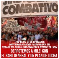 14 de marzo, 14 hs, en Obelisco. Conferencia de prensa y radio abierta del Plenario del Sindicalismo Combativo y sectores en lucha / Derrotemos a Milei con el paro general y un plan de lucha