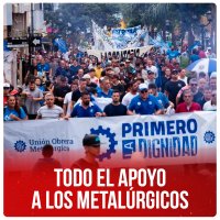 Todo el apoyo a los metalúrgicos