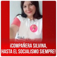¡Compañera Silvina, hasta el socialismo siempre!