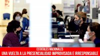 Estatales Nacionales / Una vuelta a la presencialidad improvisada e irresponsable