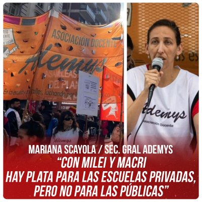 Mariana Scayola / Sec. Gral Ademys “Con Milei y Macri hay plata para las escuelas privadas, pero no para las públicas”