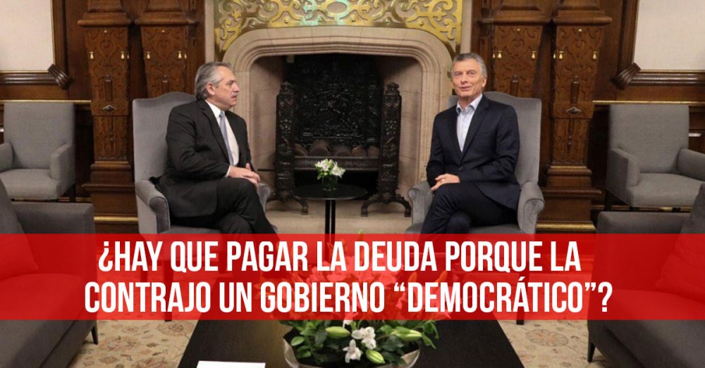 ¿Hay que pagar la deuda porque la contrajo un gobierno “democrático”?