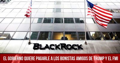 El gobierno quiere pagarle a los bonistas amigos de Trump y el FMI