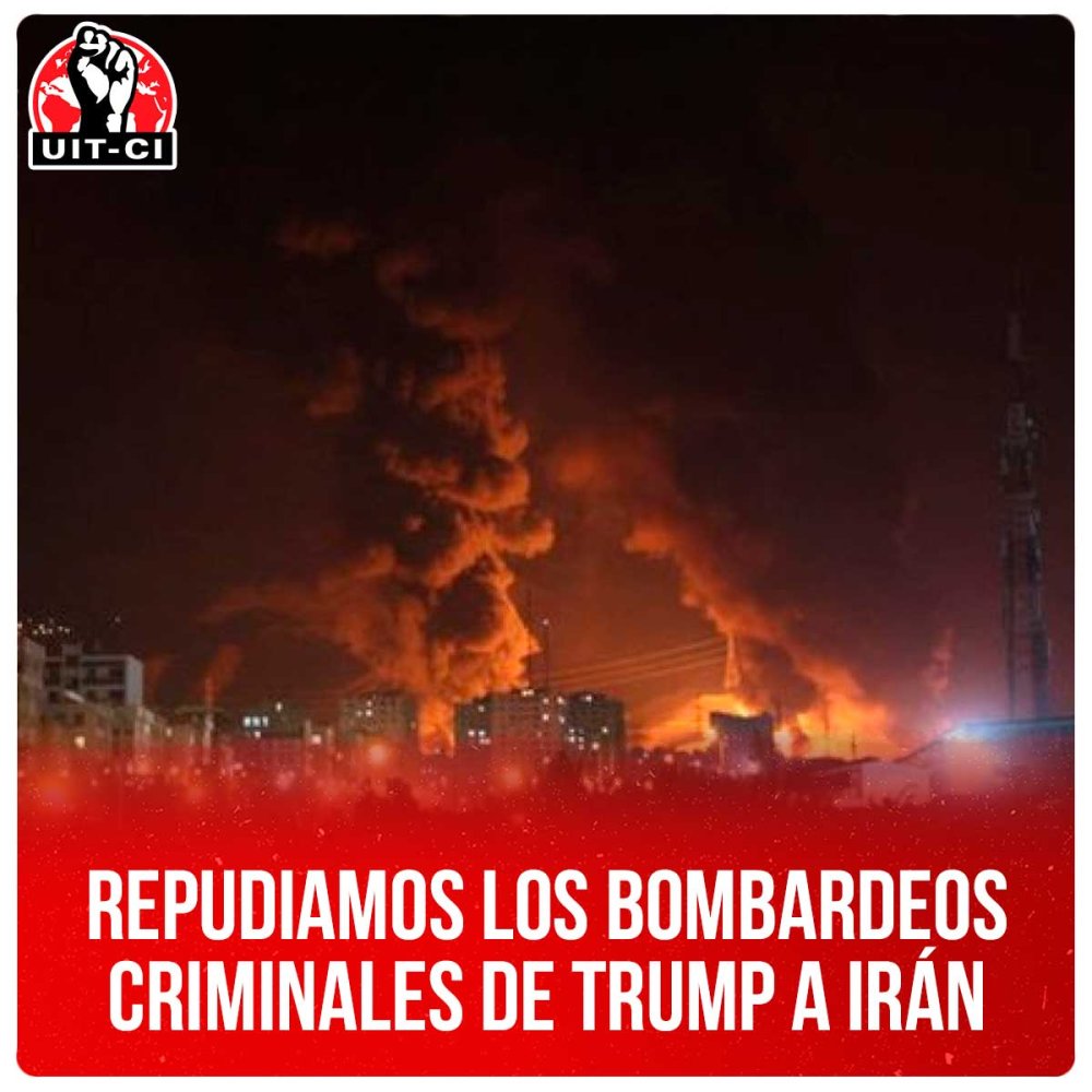 Repudiamos los bombardeos criminales de Trump a Irán